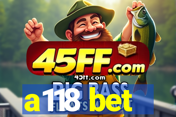 a118 bet